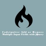 codeigniter jquery multiple fields input